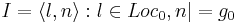 I={\langle l , n \rangle : l \in Loc_0 , n |=  g_0 }