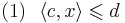 (1)~~ \langle c, x\rangle \leqslant d