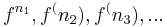 f^{n_1}, f^(n_2),f^(n_3), ... 