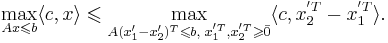 \max\limits_{Ax \leqslant b} \langle c,x \rangle \leqslant \max\limits_{A(x'_1 - x'_2)^T \leqslant b, \; x^{'T}_1, x^{'T}_2 \geqslant \bar{0}} \langle c, x_2^{'T} - x_1^{'T} \rangle.